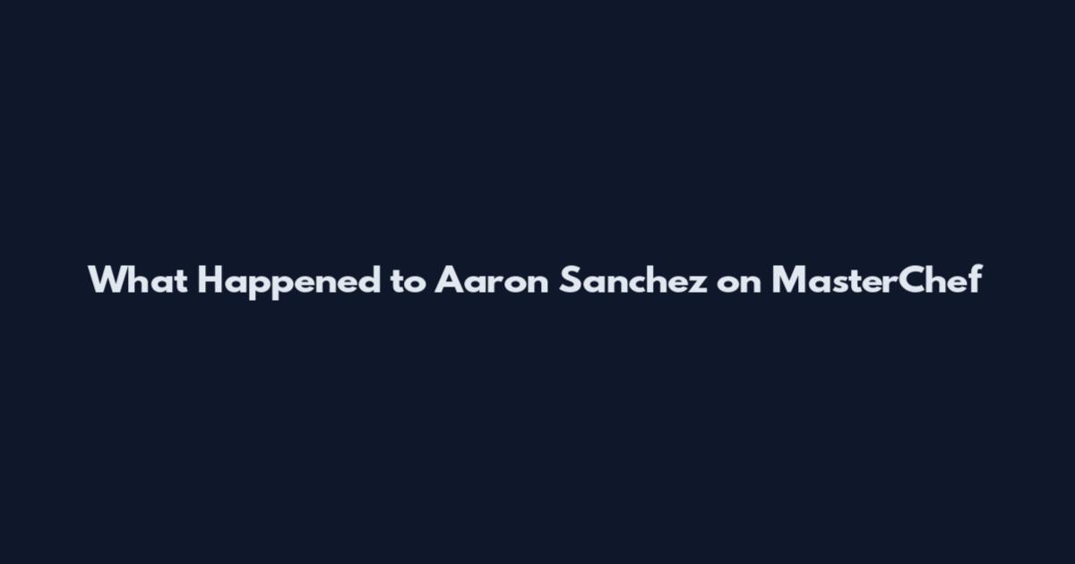 What Happened to Aaron Sanchez on MasterChef