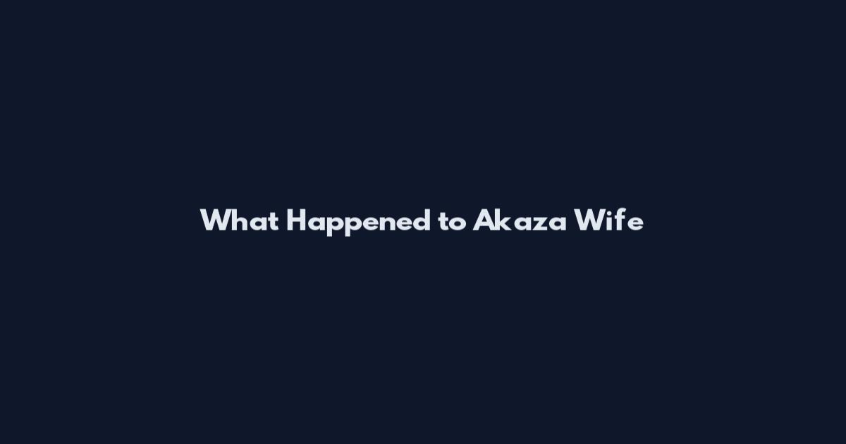 What Happened to Akaza Wife