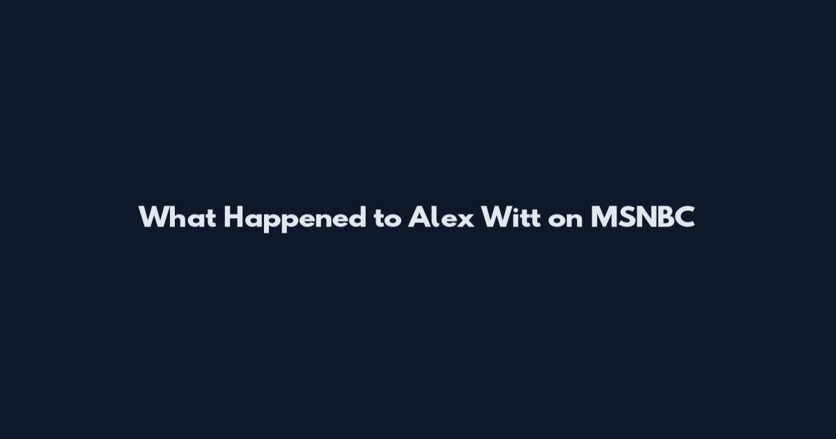 What Happened to Alex Witt on MSNBC