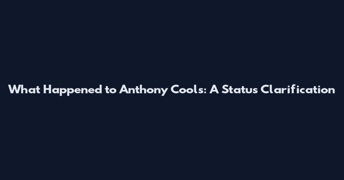 What Happened to Anthony Cools: A Status Clarification