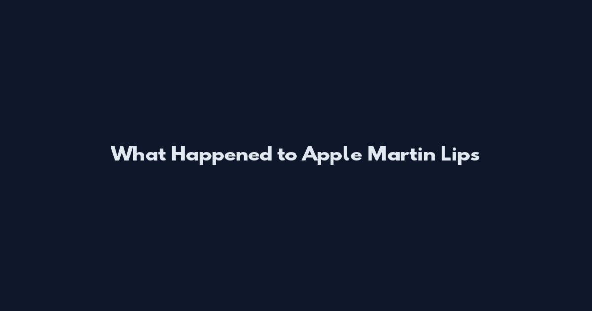 What Happened to Apple Martin Lips