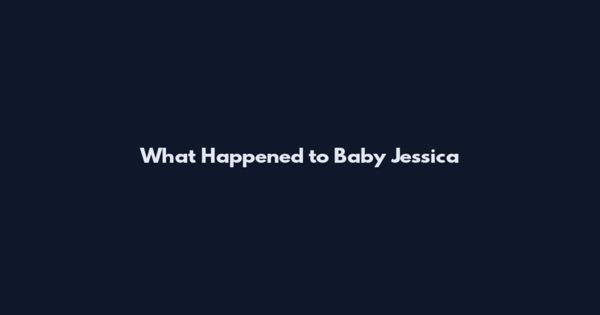 What Happened to Baby Jessica