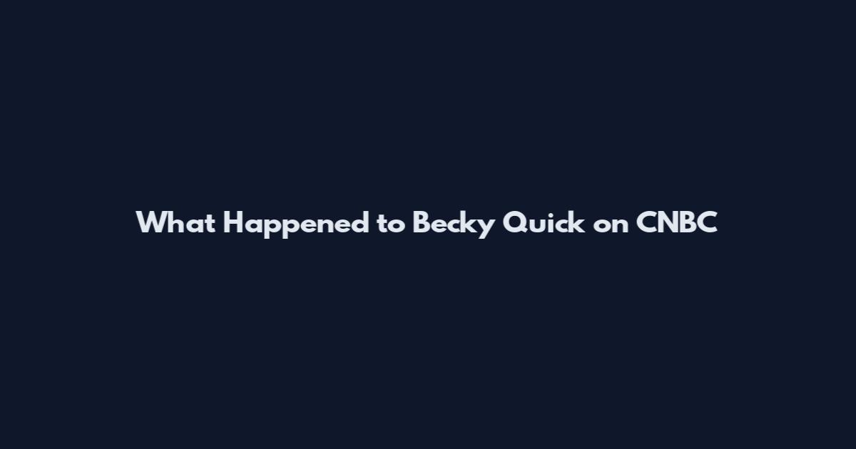 What Happened to Becky Quick on CNBC