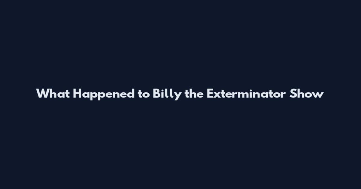 What Happened to Billy the Exterminator Show