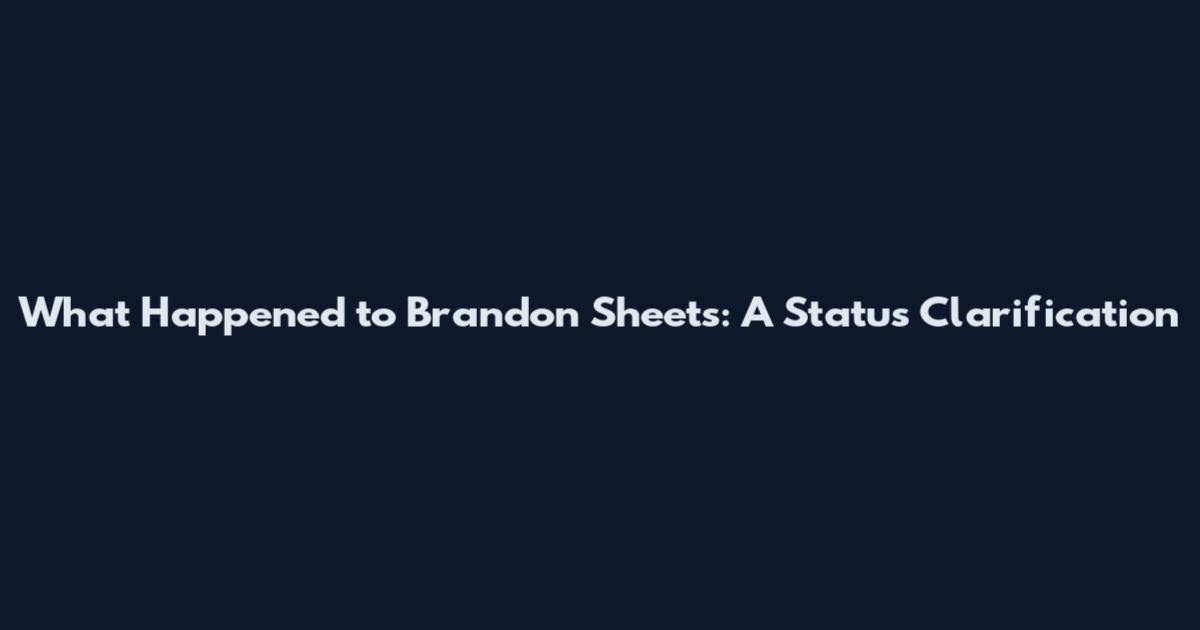 What Happened to Brandon Sheets: A Status Clarification