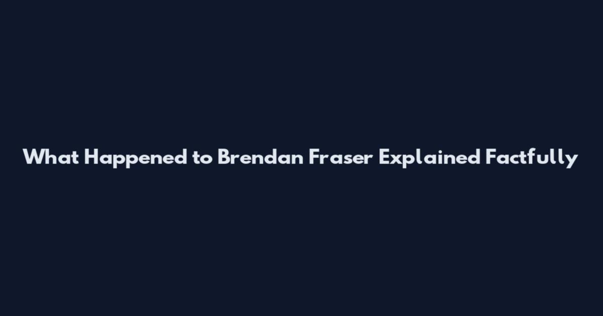 What Happened to Brendan Fraser Explained Factfully