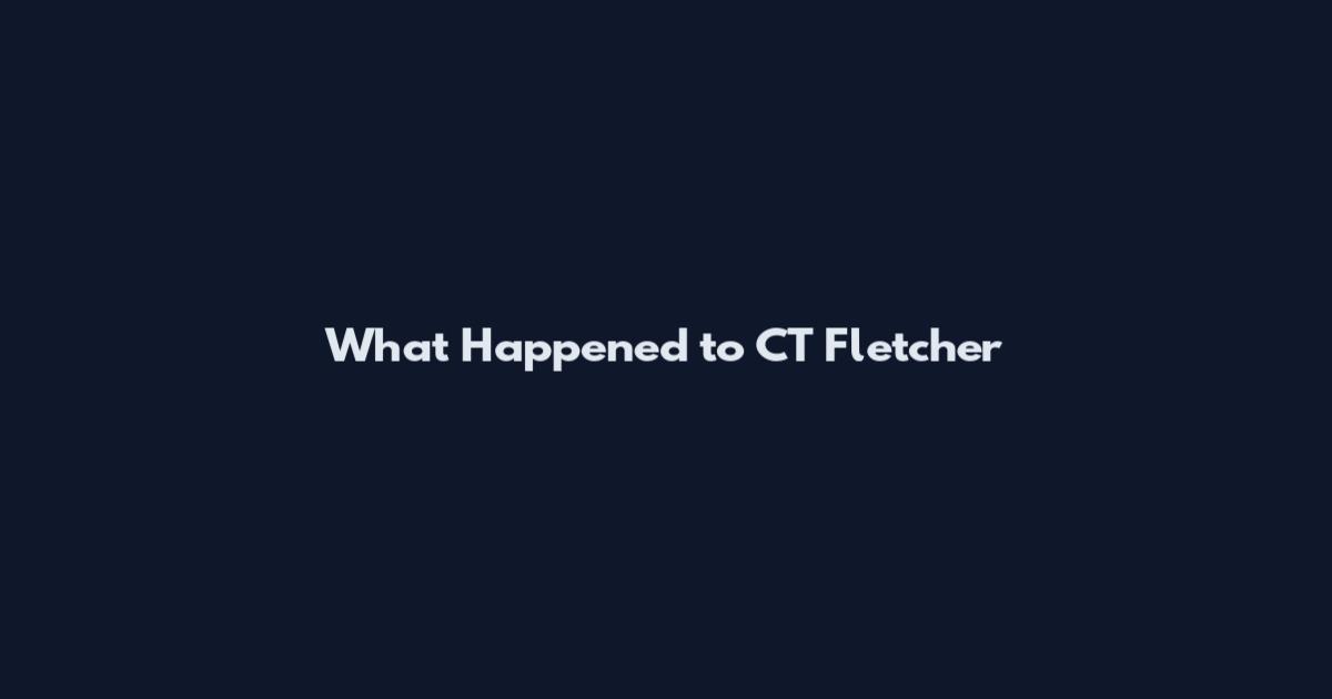 What Happened to CT Fletcher