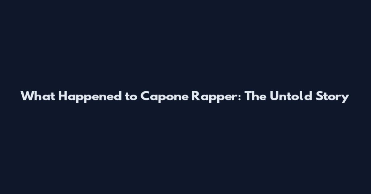 What Happened to Capone Rapper: The Untold Story
