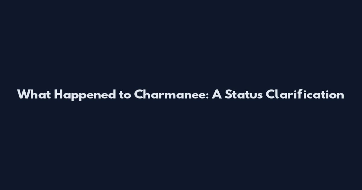 What Happened to Charmanee: A Status Clarification