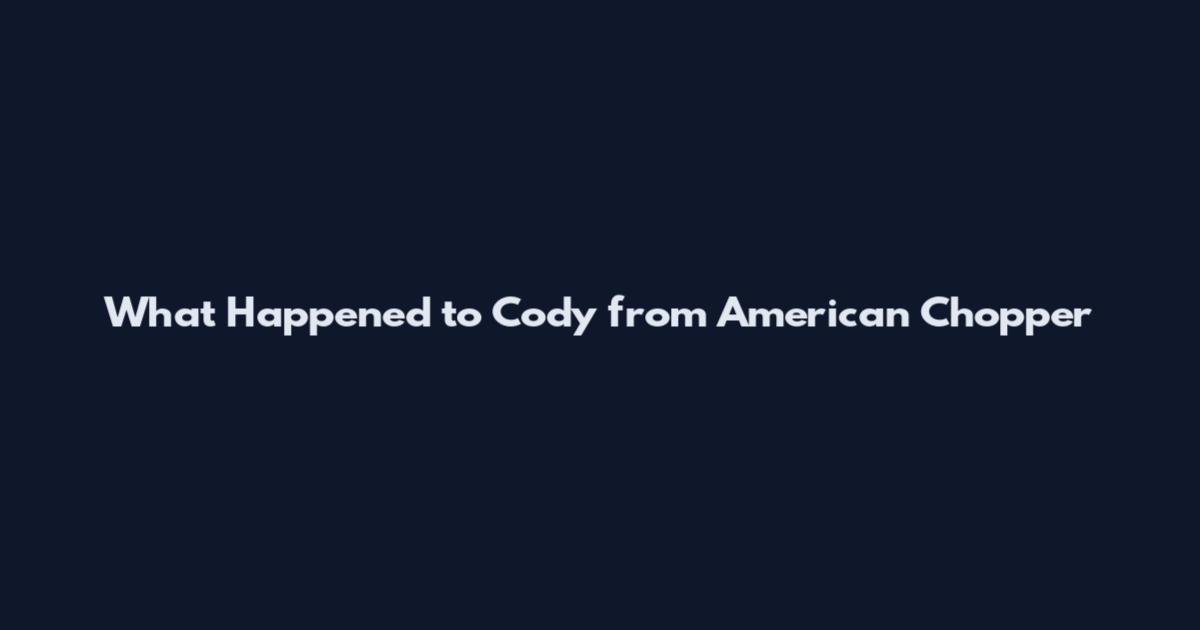 What Happened to Cody from American Chopper