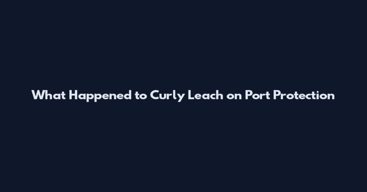 What Happened to Curly Leach on Port Protection