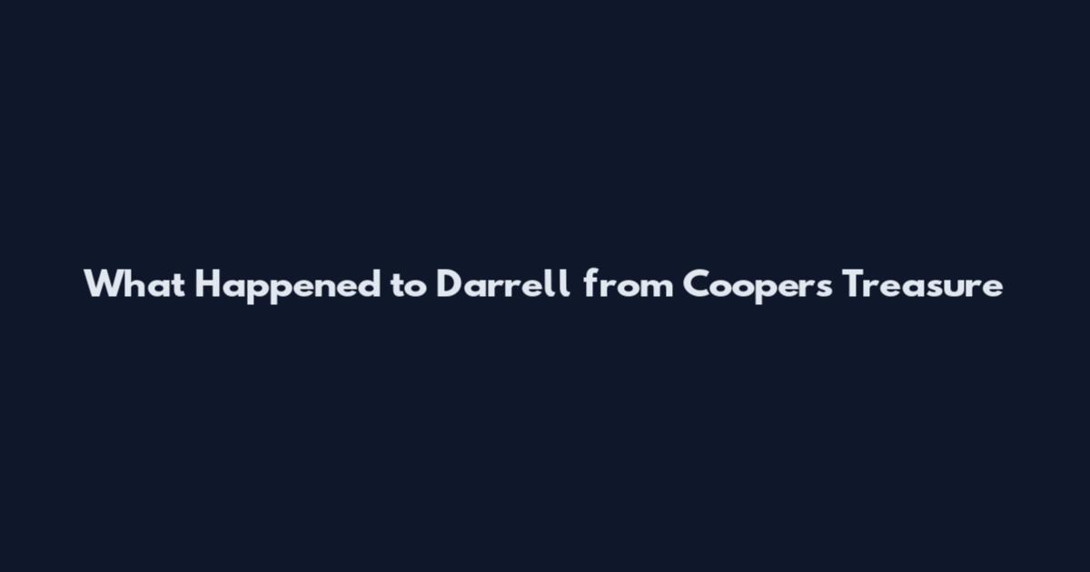 What Happened to Darrell from Cooper's Treasure