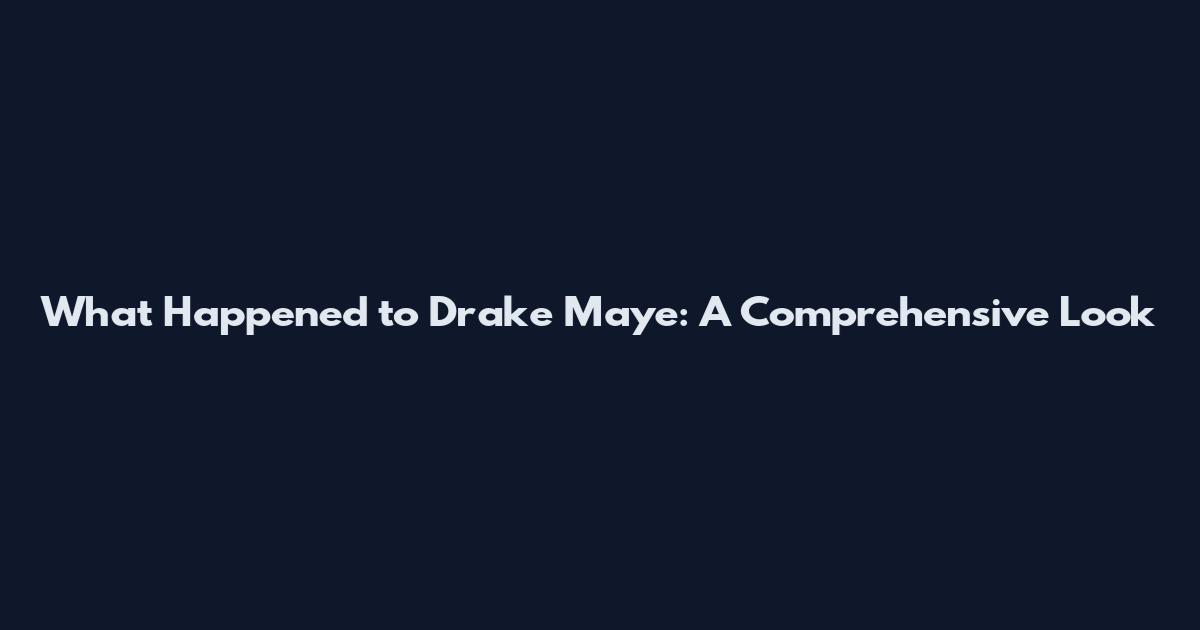 What Happened to Drake Maye: A Comprehensive Look