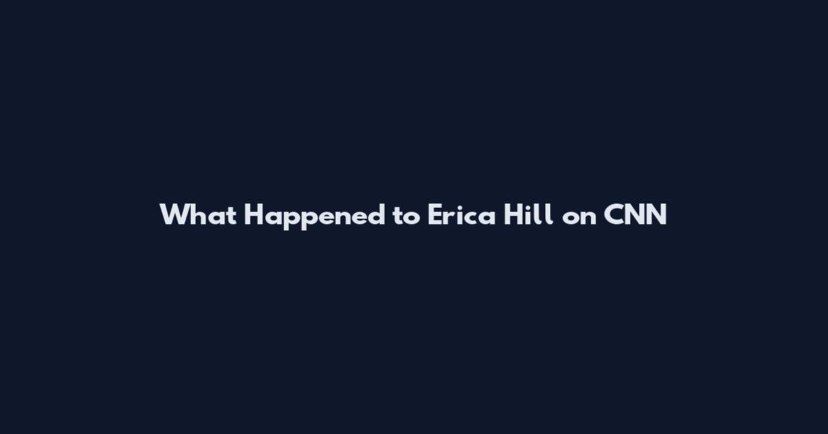 What Happened to Erica Hill on CNN