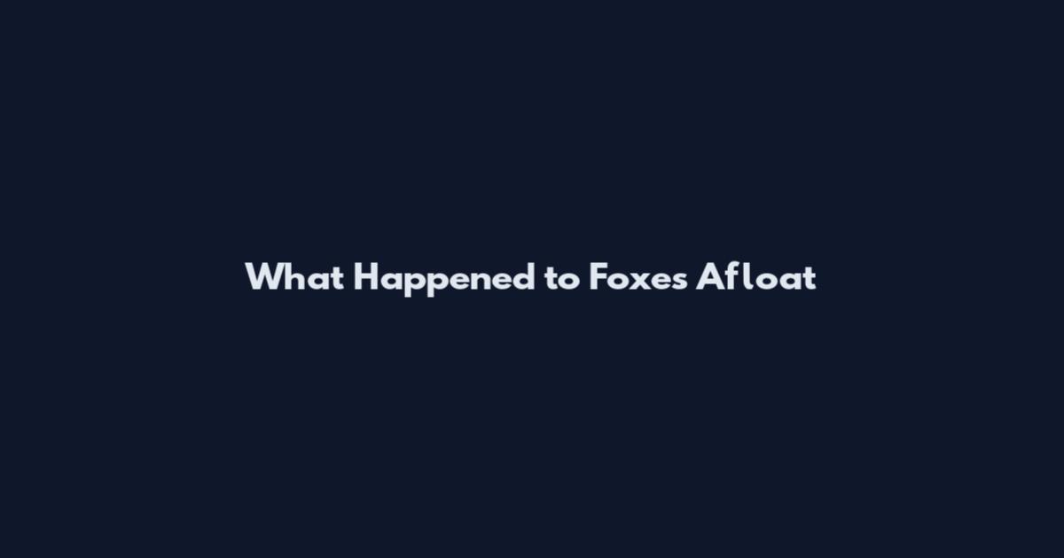 What Happened to Foxes Afloat