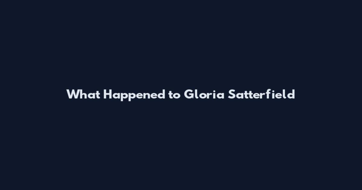What Happened to Gloria Satterfield