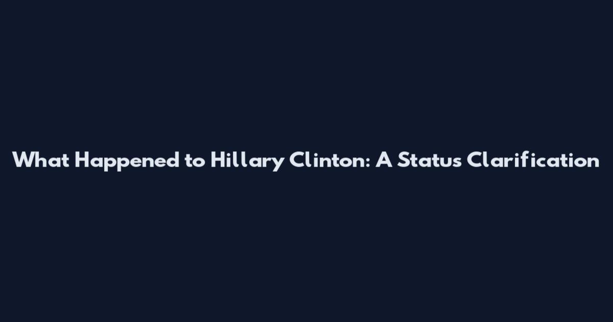 What Happened to Hillary Clinton: A Status Clarification