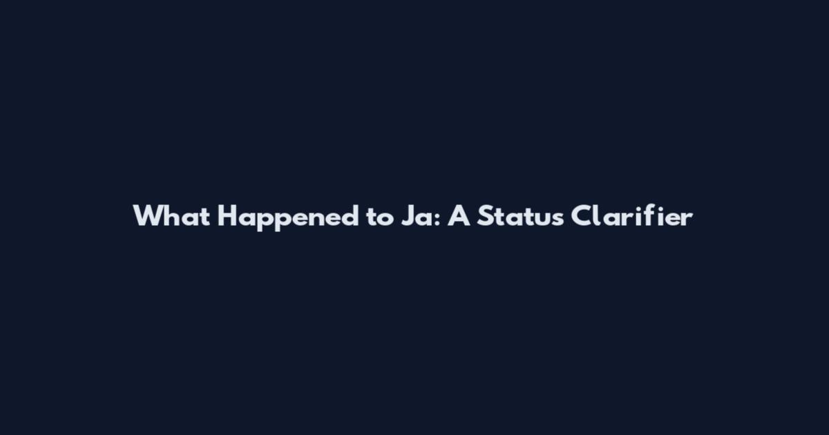 What Happened to Ja: A Status Clarifier