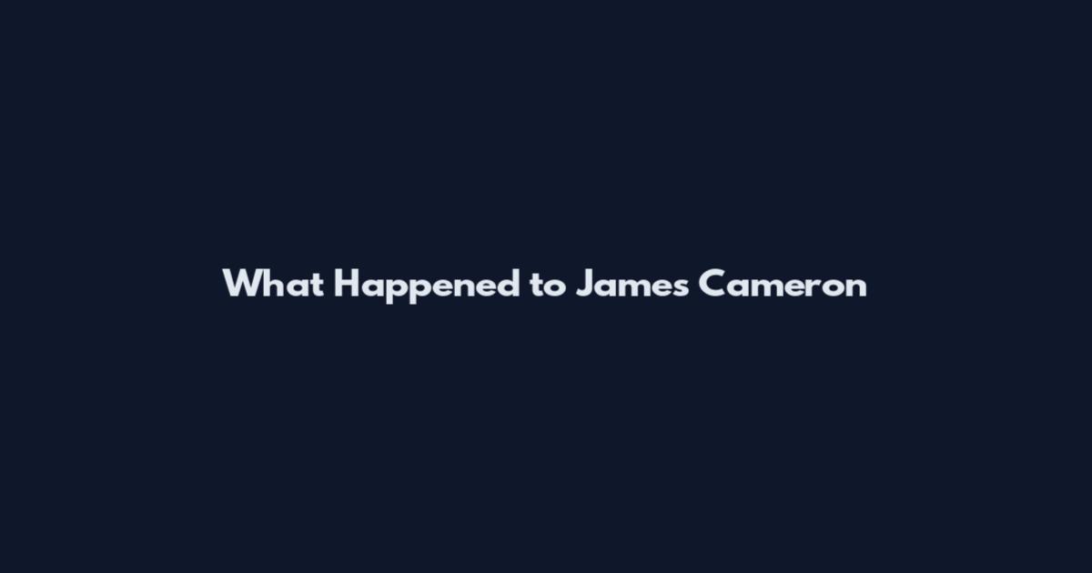 What Happened to James Cameron