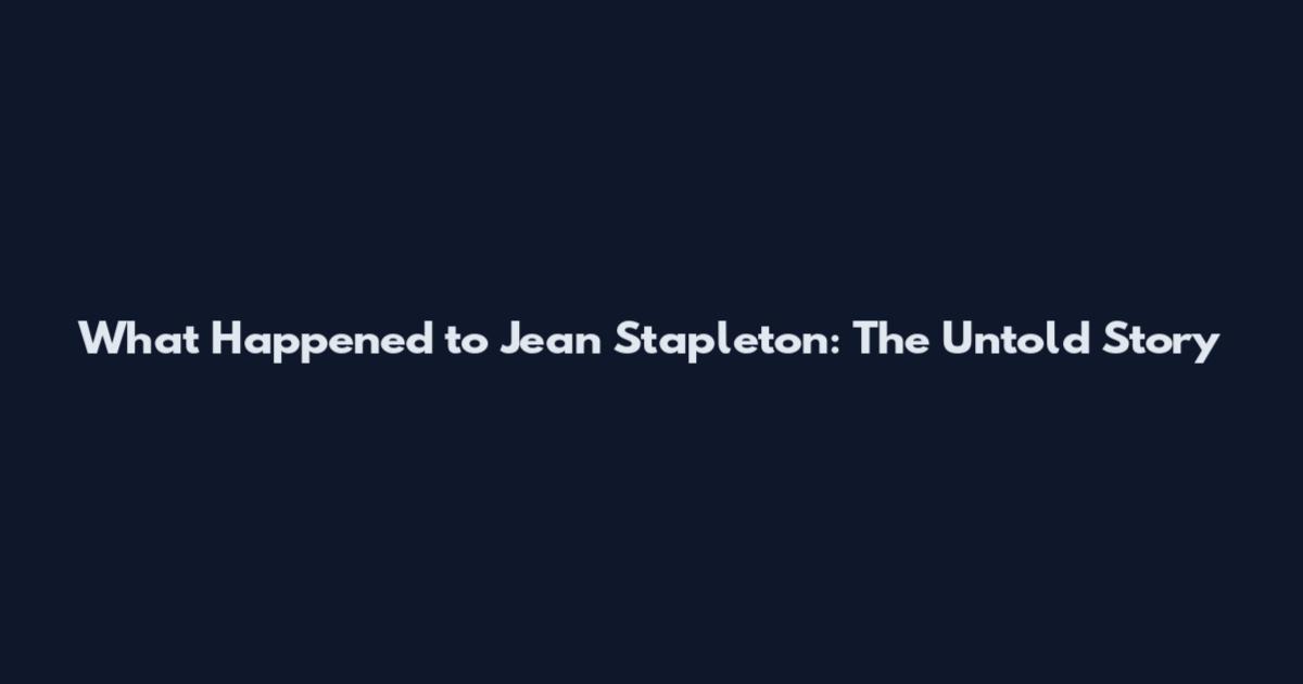 What Happened to Jean Stapleton: The Untold Story