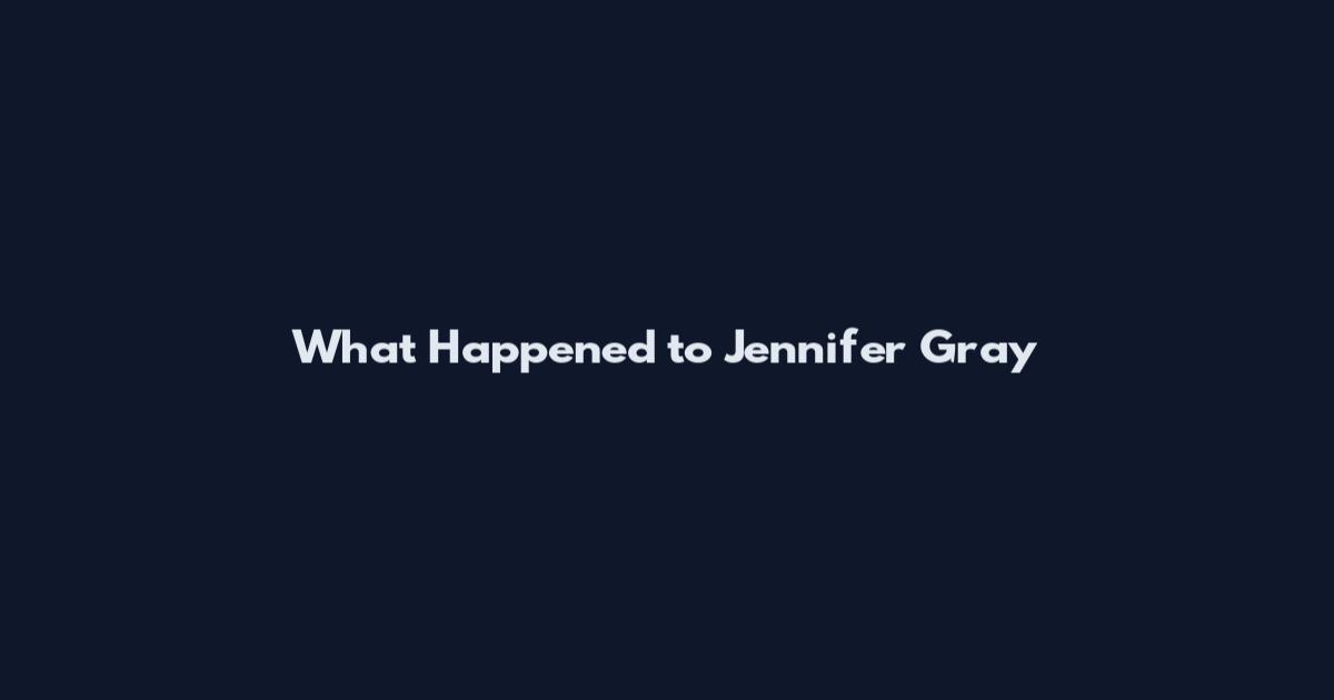 What Happened to Jennifer Gray
