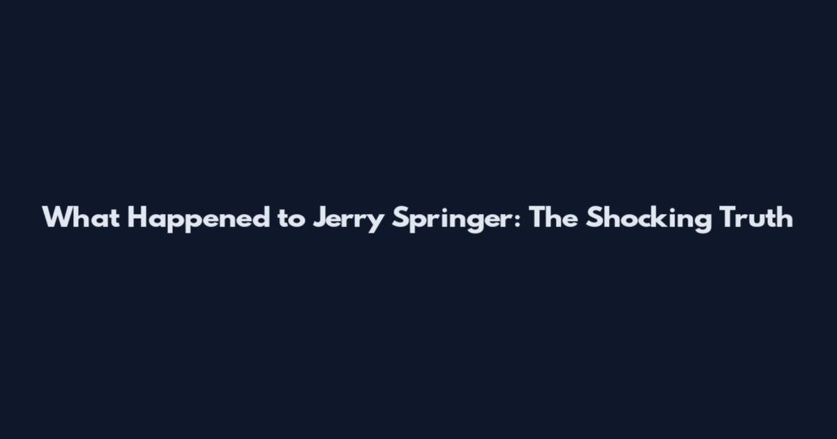What Happened to Jerry Springer: The Shocking Truth