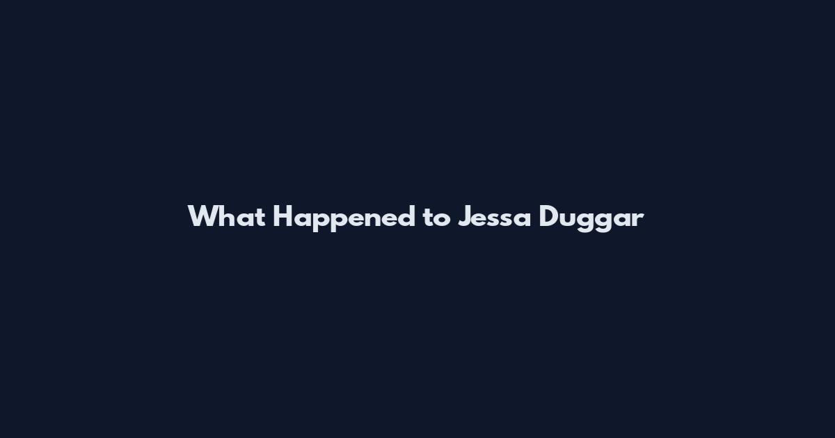 What Happened to Jessa Duggar