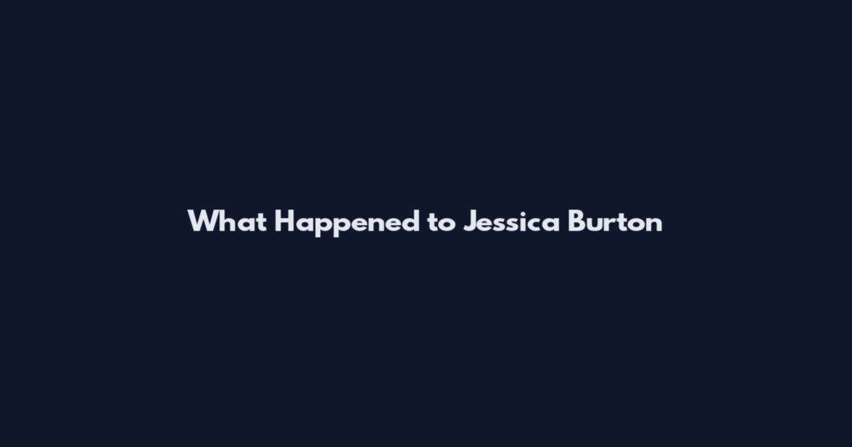 What Happened to Jessica Burton