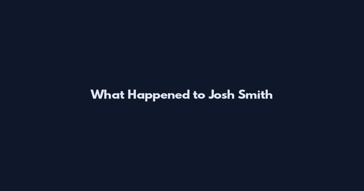 What Happened to Josh Smith