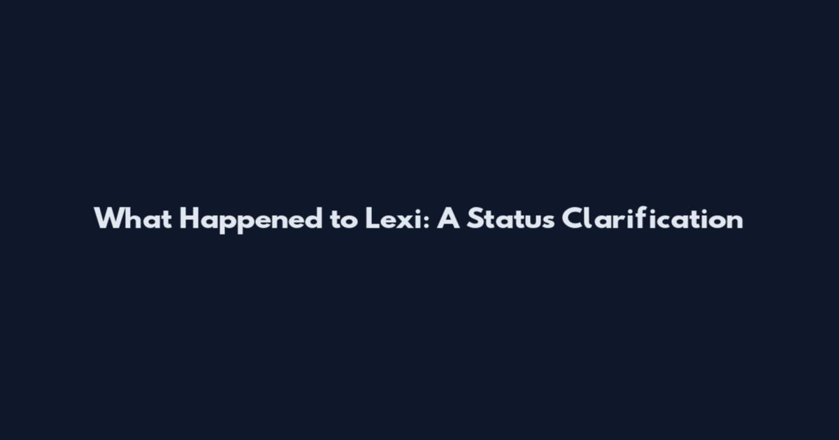 What Happened to Lexi: A Status Clarification