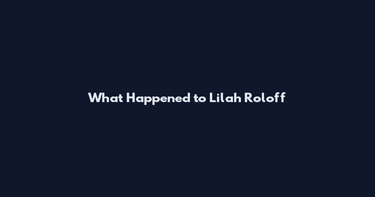 What Happened to Lilah Roloff