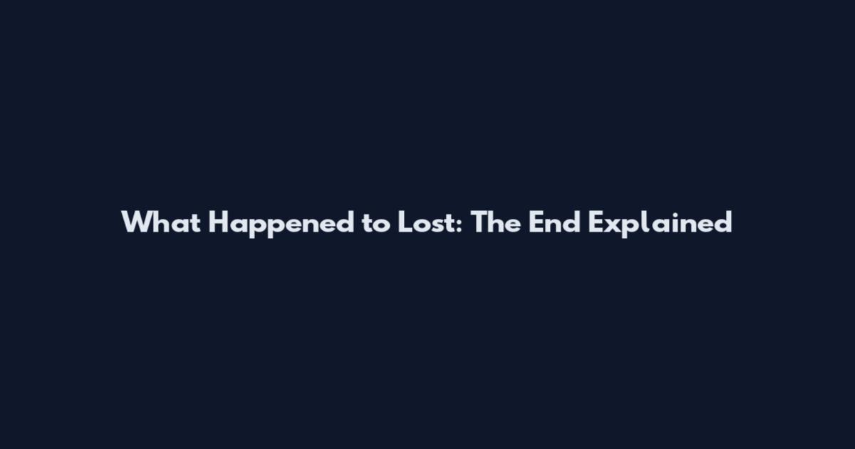 What Happened to Lost: The End Explained