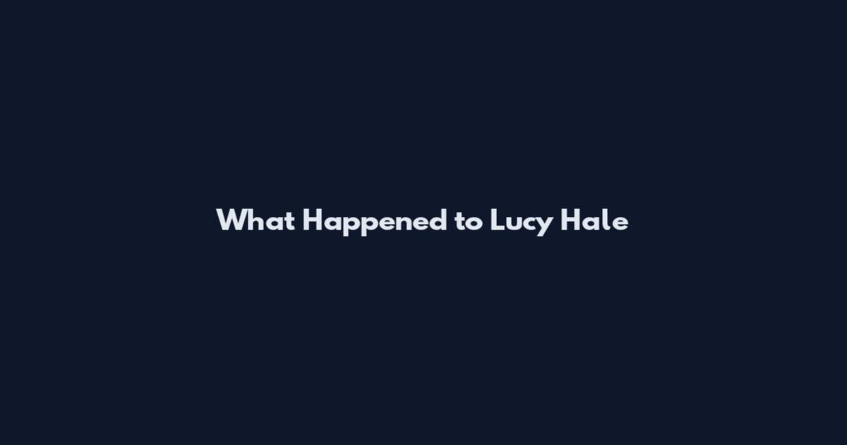 What Happened to Lucy Hale