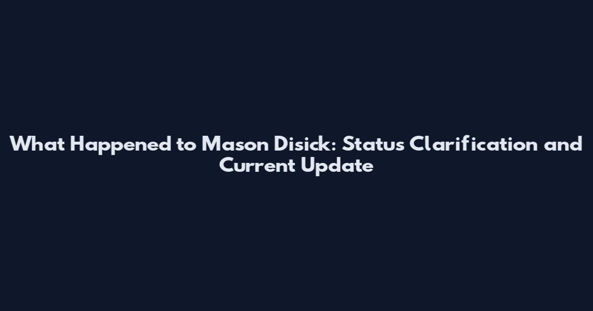 What Happened to Mason Disick: Status Clarification and Current Update