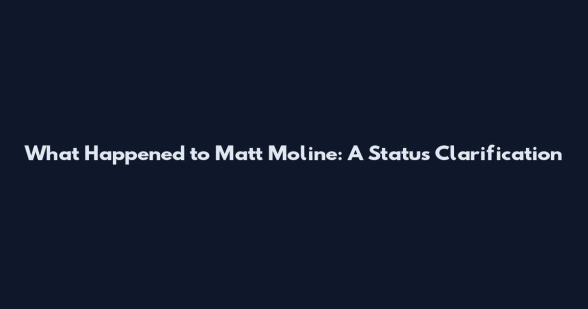What Happened to Matt Moline: A Status Clarification