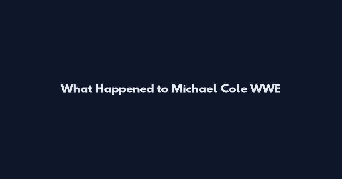 What Happened to Michael Cole WWE