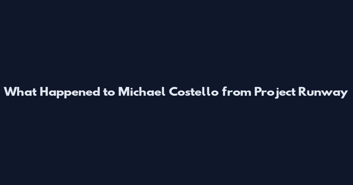 What Happened to Michael Costello from Project Runway