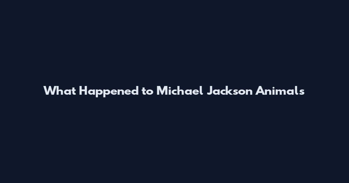 What Happened to Michael Jackson Animals