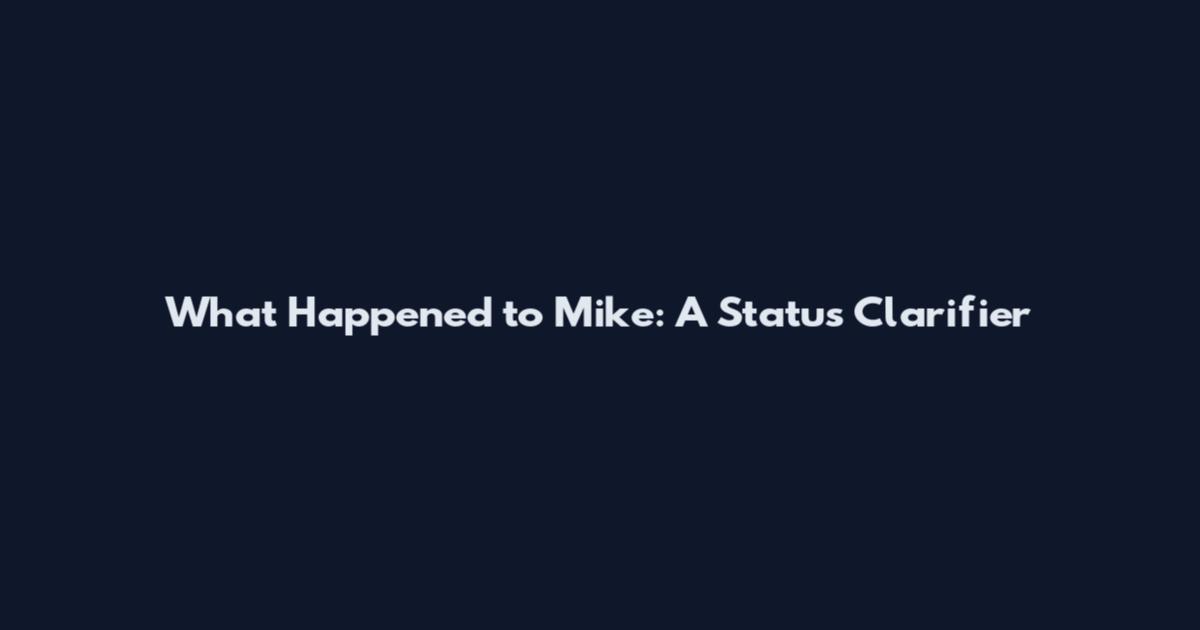 What Happened to Mike: A Status Clarifier