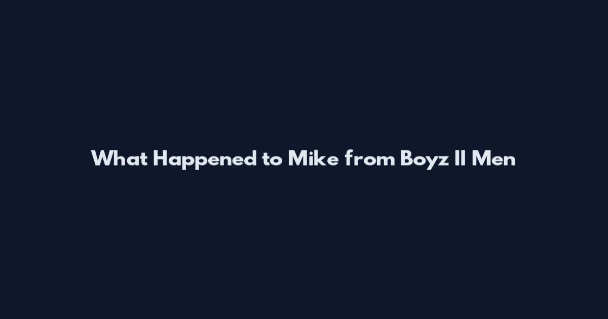 What Happened to Mike from Boyz II Men