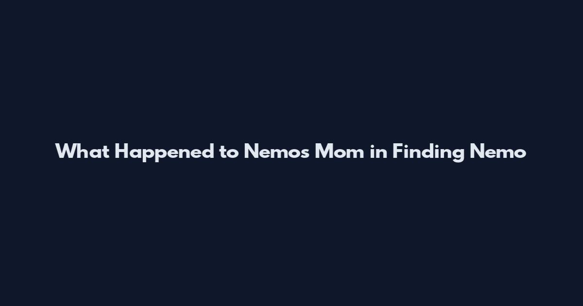 What Happened to Nemo's Mom in Finding Nemo