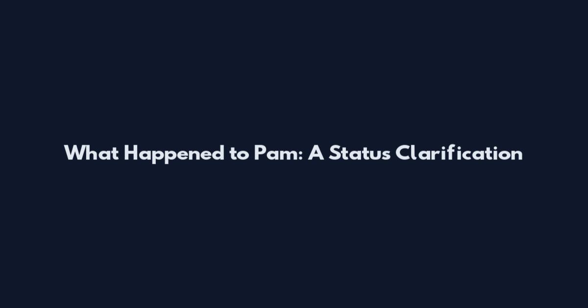 What Happened to Pam: A Status Clarification