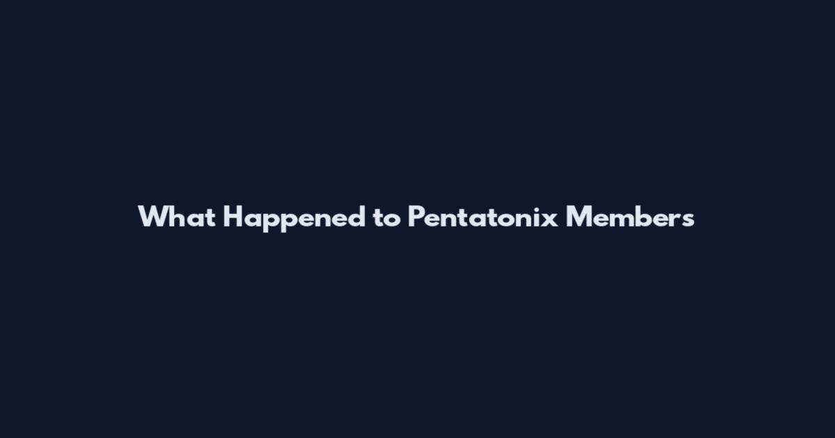 What Happened to Pentatonix Members