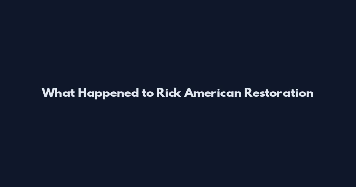 What Happened to Rick American Restoration