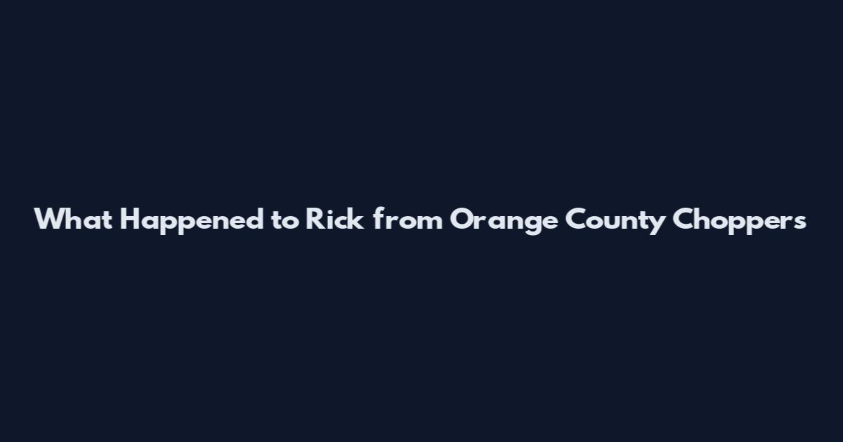 What Happened to Rick from Orange County Choppers