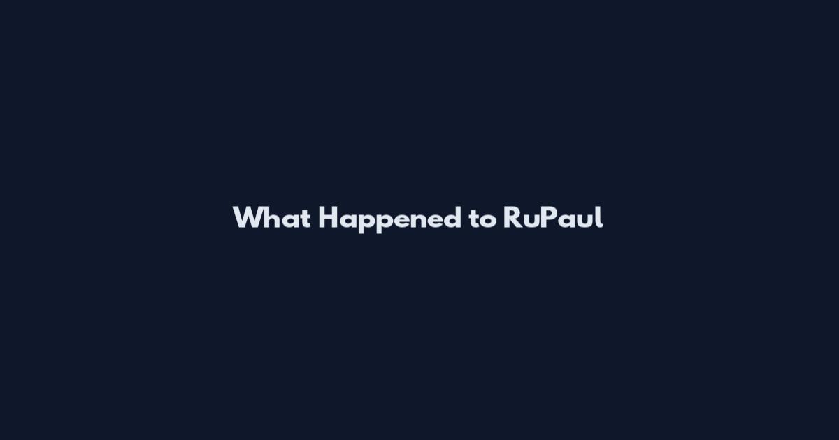 What Happened to RuPaul