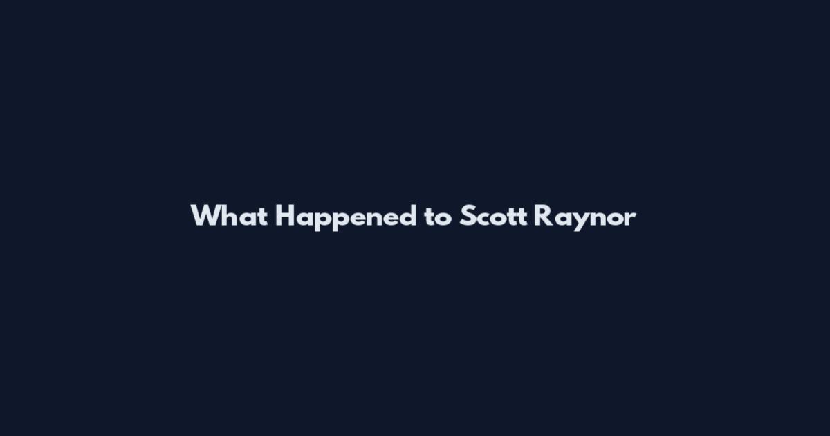 What Happened to Scott Raynor