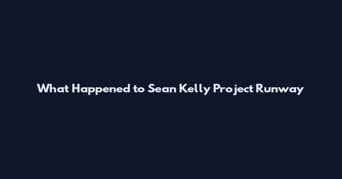 What Happened to Sean Kelly Project Runway