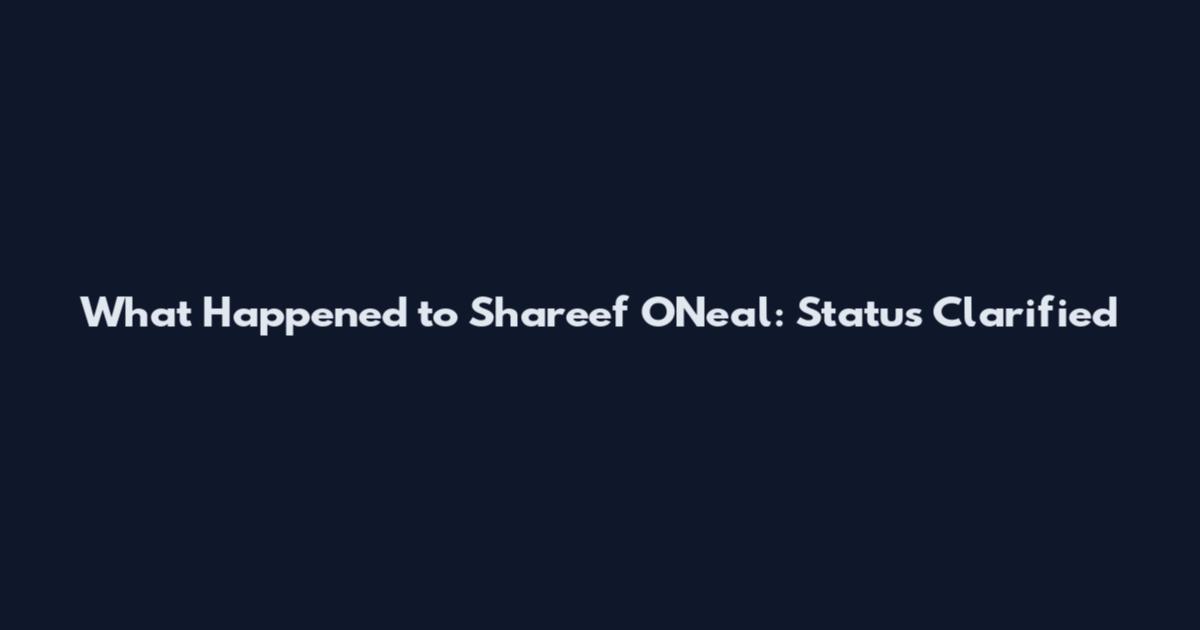 What Happened to Shareef O'Neal: Status Clarified