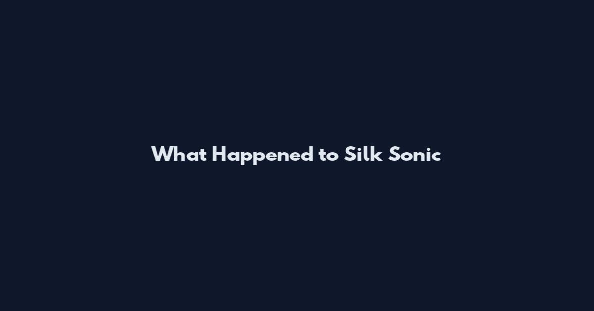 What Happened to Silk Sonic